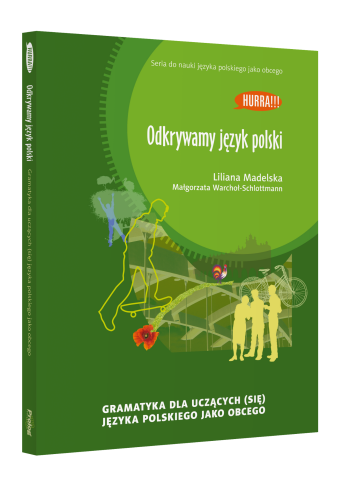 Odkrywamy język polski. Gramatyka dla uczących (się) języka polskiego jako obcego