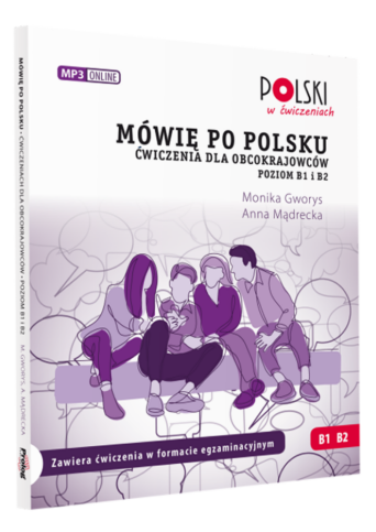 Mówię po polsku. Ćwiczenia dla obcokrajowców. Poziom B1 i B2.