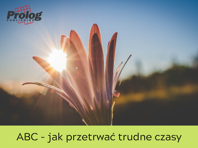 ABC - Jak przetrwać trudne czasy