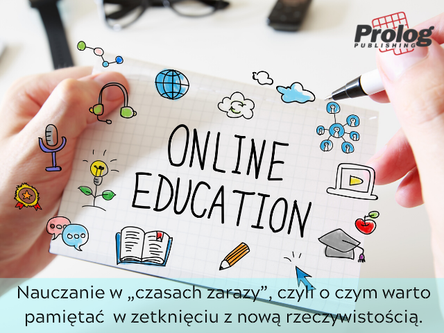 Nauczanie w „czasach zarazy”, czyli o czym warto pamiętać w zetknięciu z nową rzeczywistością. 