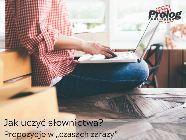 Jak uczyć słownictwa – propozycje w „czasach zarazy”.