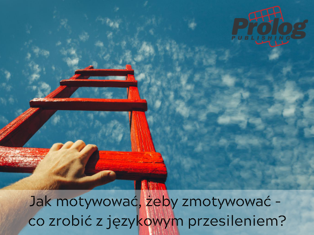 Jak motywować, żeby zmotywować – co zrobić z językowym przesileniem?