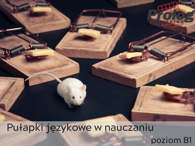 Pułapki językowe w nauczaniu – poziom B1