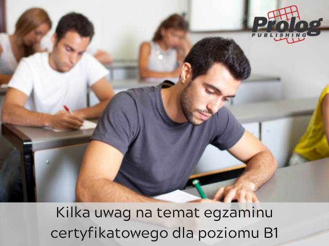 Kilka uwag na temat egzaminu certyfikatowego dla poziomu B1