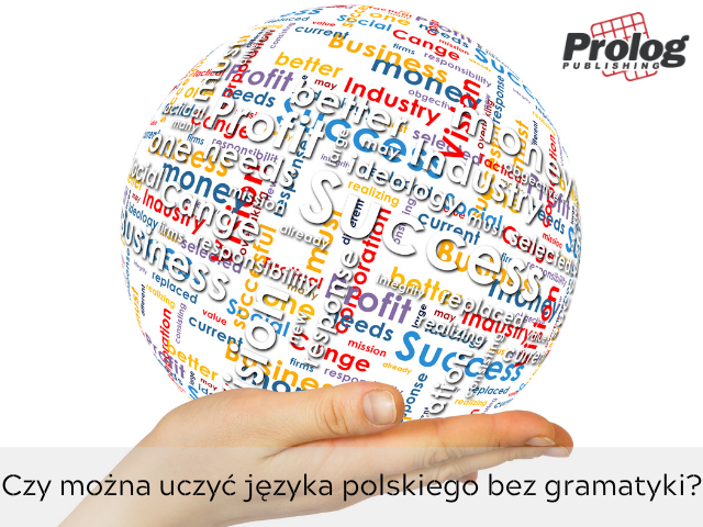 Czy można uczyć języka polskiego bez gramatyki? 