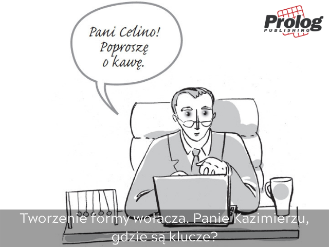 Tworzenie formy wołacza. Panie Kazimierzu, gdzie są klucze?