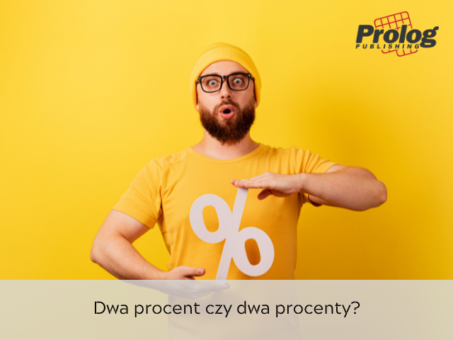 Dwa procent czy dwa procenty?