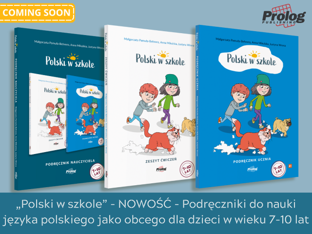 „Polski w szkole” - NOWOŚĆ - Podręczniki do nauki języka polskiego jako obcego dla dzieci w wieku 7-10 lat
