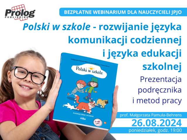 „Polski w szkole” - rozwijanie języka komunikacji codziennej i języka edukacji szkolnej. Prezentacja podręcznika i metod pracy