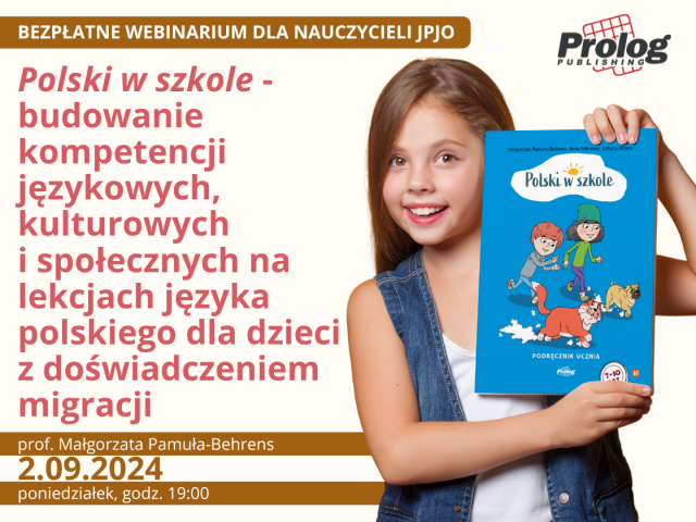 „Polski w szkole” - budowanie kompetencji językowych, kulturowych i społecznych na lekcjach języka polskiego dla dzieci z doświadczeniem migracji