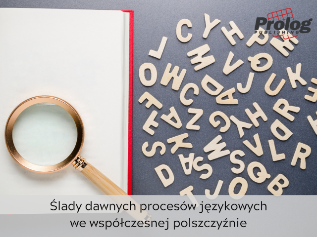 Ślady dawnych procesów językowych we współczesnej polszczyźnie