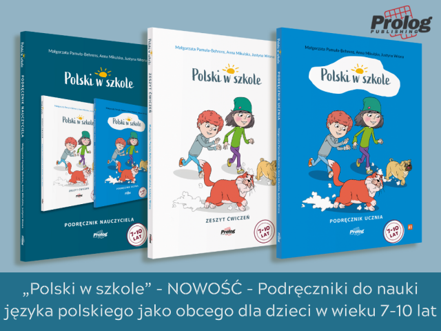 „Polski w szkole” - NOWOŚĆ - Podręczniki do nauki języka polskiego jako obcego dla dzieci w wieku 7-10 lat