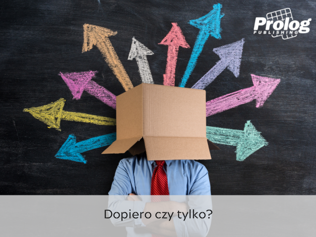 Dopiero czy tylko?